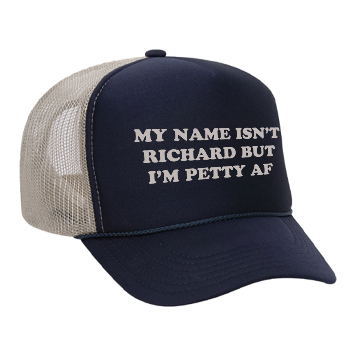 My Name Isn't Richard But I'm Petty AF Foam Trucker Hat