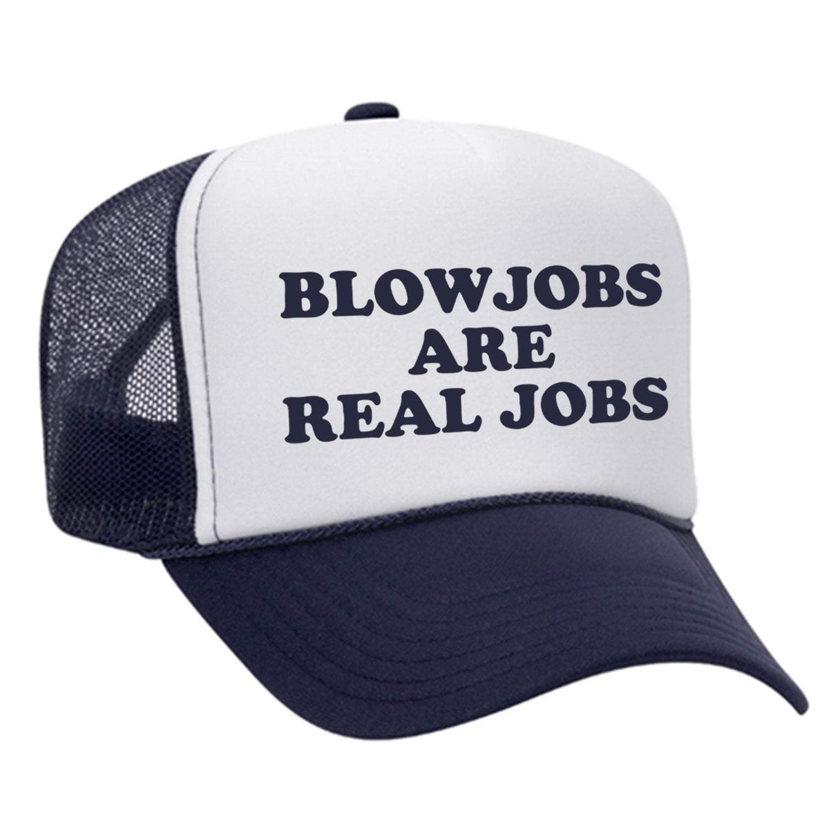 Blowjobs Are Real Jobs Foam Trucker Hat - Navy / White