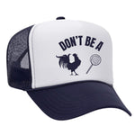 Don't Be A C*ck Sucker Foam Trucker Hat