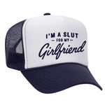 I'm A Slut For My Girlfriend Foam Trucker Hat - Navy / White