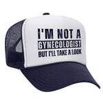 I'm Not A Gynecologist Foam Trucker Hat