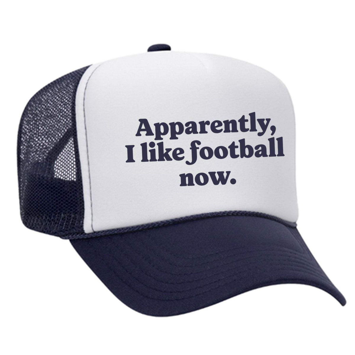 Apparently, I Like Football Now Foam Trucker Hat - Navy / White
