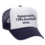 Apparently, I Like Football Now Foam Trucker Hat - Navy / White