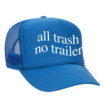 All Trash No Trailer Foam Trucker Hat - Neon Blue
