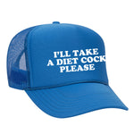 I'll Take A Diet Cock Please Foam Trucker Hat