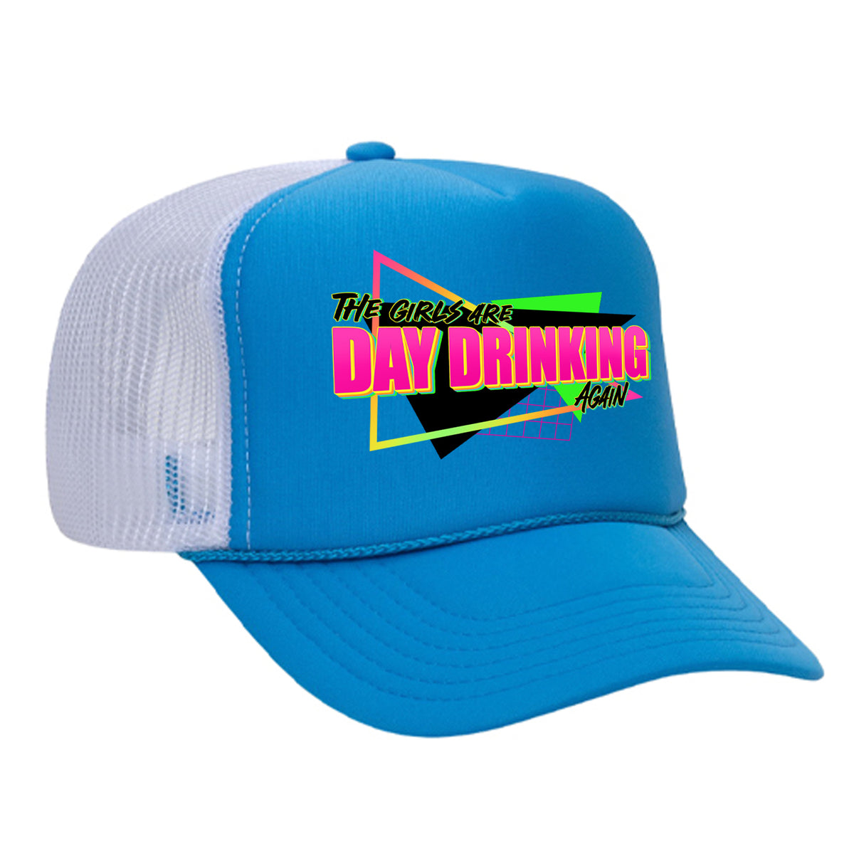 The Girls Are Day Drinking Again Foam Trucker Hat