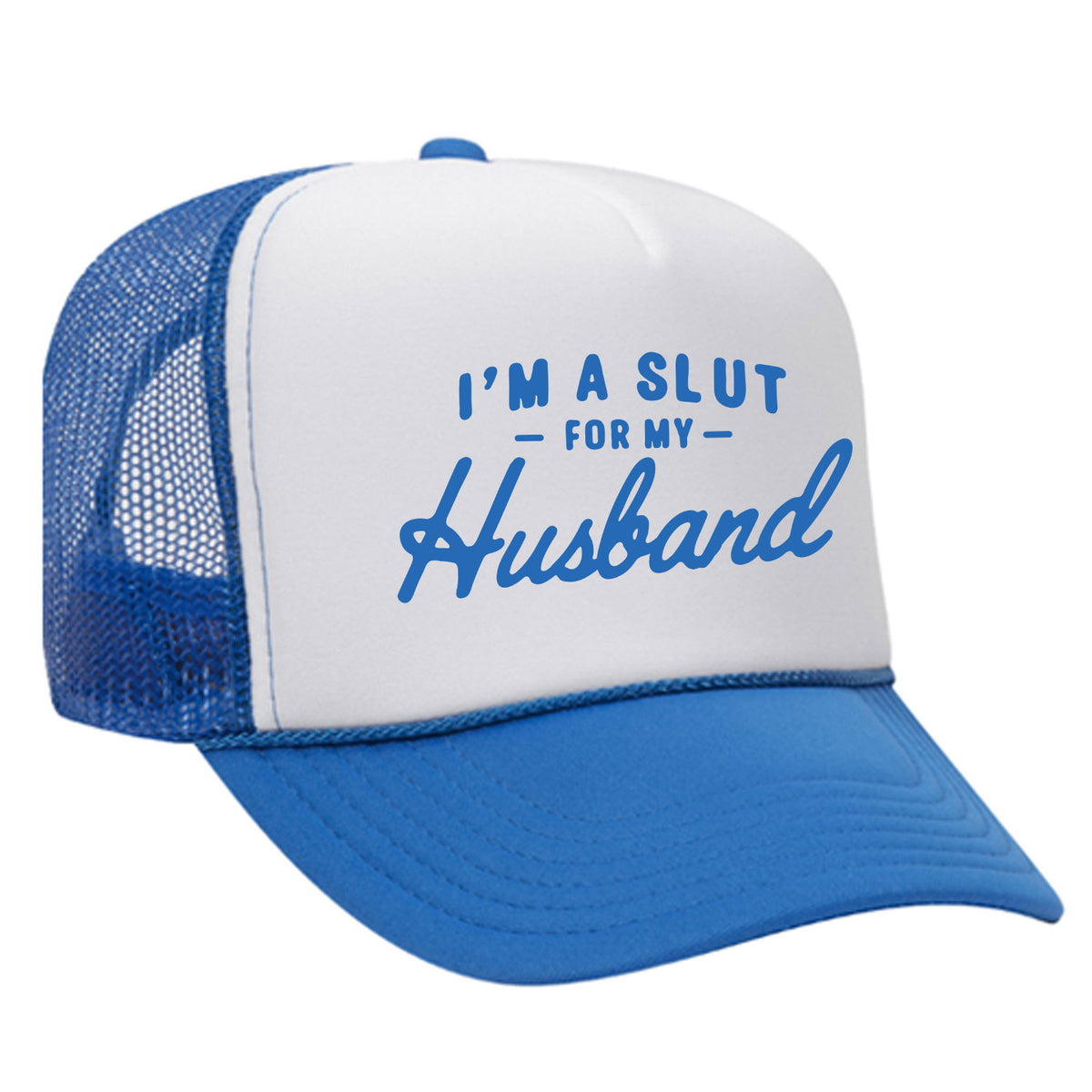 I'm A Slut For My Husband Foam Trucker Hat