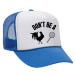 Don't Be A C*ck Sucker Foam Trucker Hat