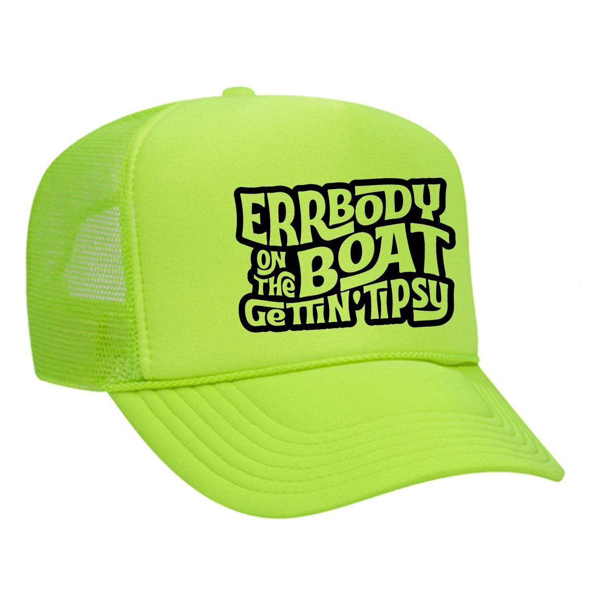 Errbody On The Boat Gettin' Tipsy Foam Trucker Hat - Neon Green
