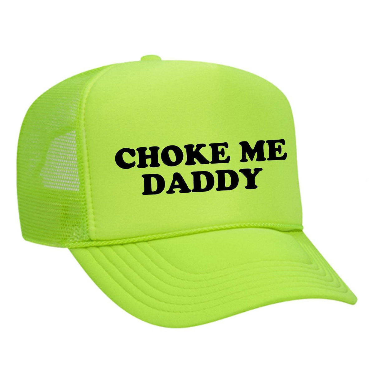 Choke Me Daddy Foam Trucker Hat - Neon Green