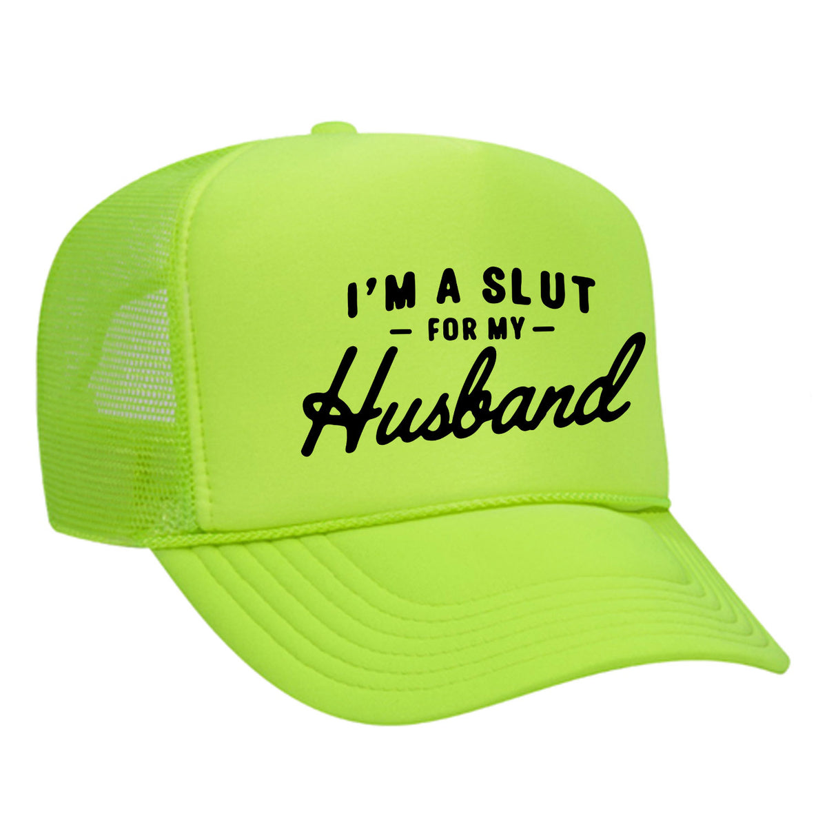I'm A Slut For My Husband Foam Trucker Hat
