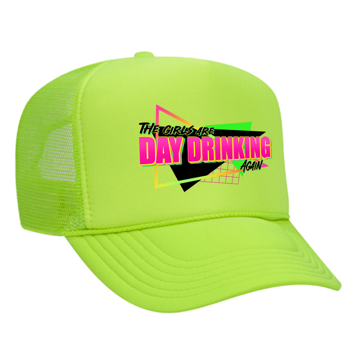 The Girls Are Day Drinking Again Foam Trucker Hat