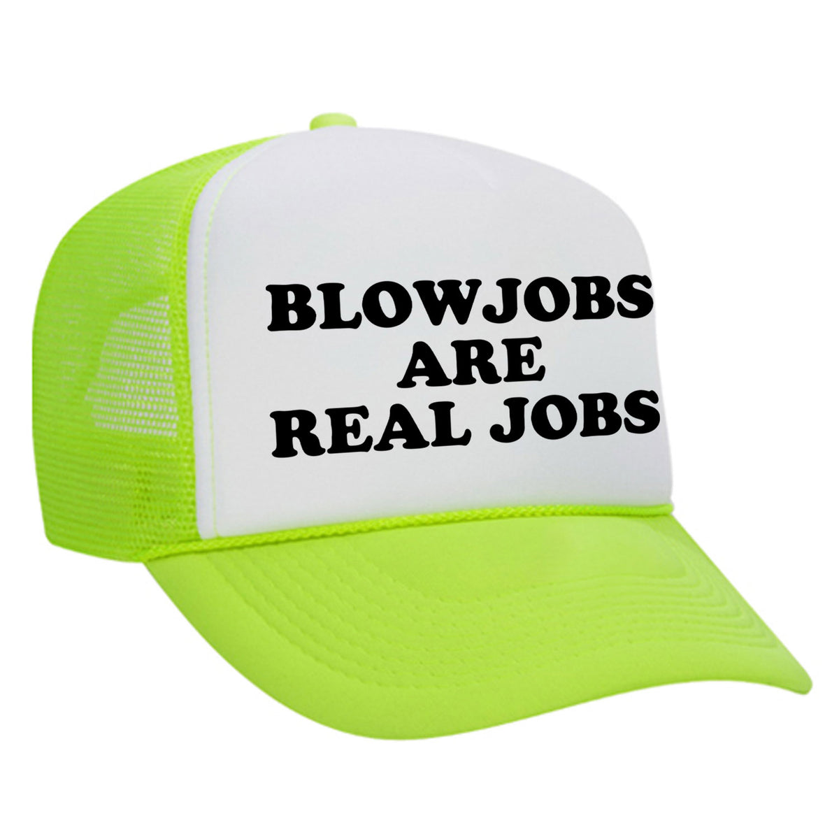 Blowjobs Are Real Jobs Foam Trucker Hat