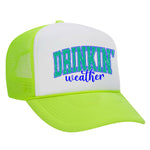 Drinkin' Weather Foam Trucker Hat