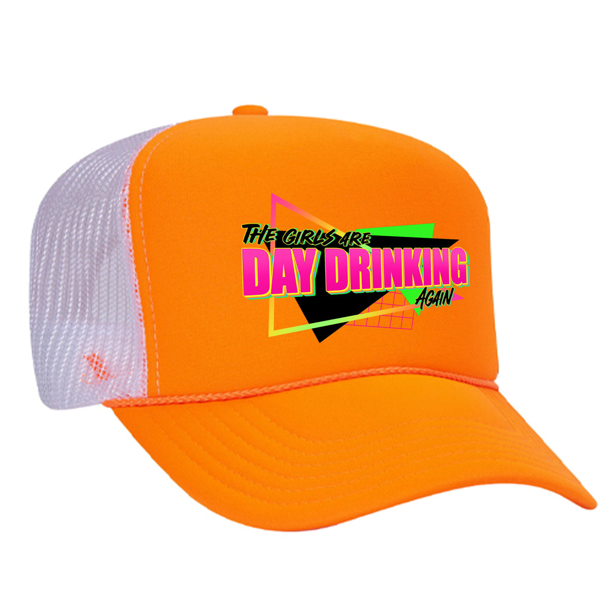 The Girls Are Day Drinking Again Foam Trucker Hat