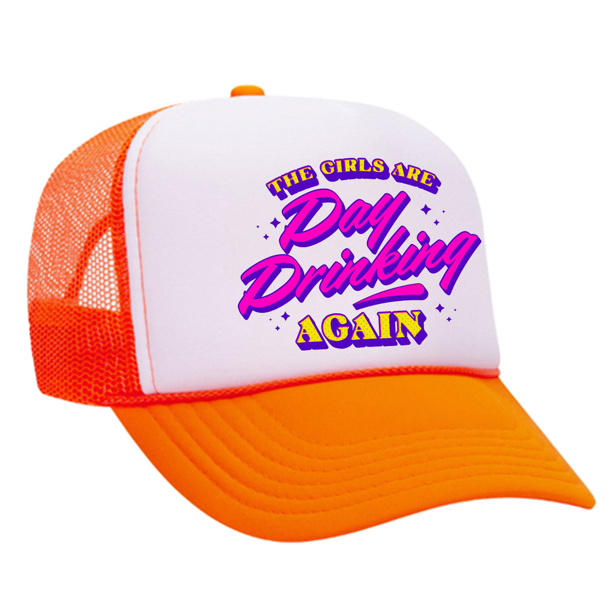 The Girls Are Day Drinking Again Foam Trucker Hat