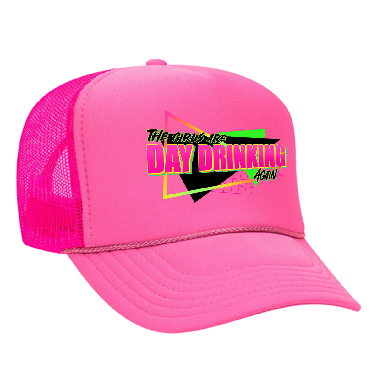 The Girls Are Day Drinking Again Foam Trucker Hat
