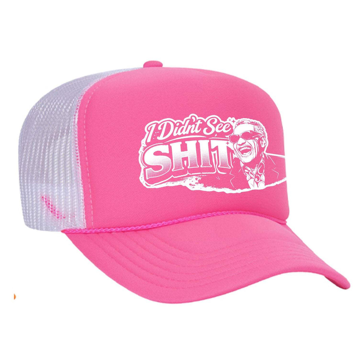 I Didn't See Sh!t Foam Trucker Hat - Neon Pink / White