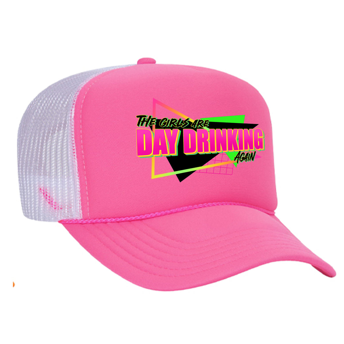The Girls Are Day Drinking Again Foam Trucker Hat