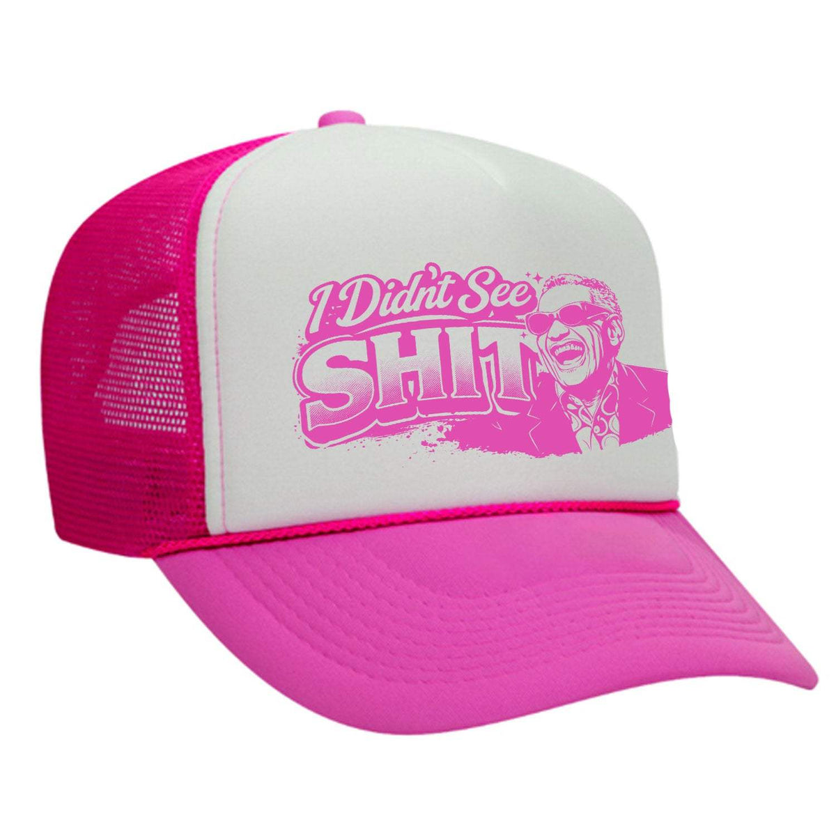 I Didn't See Sh!t Foam Trucker Hat - Neon Pink / White