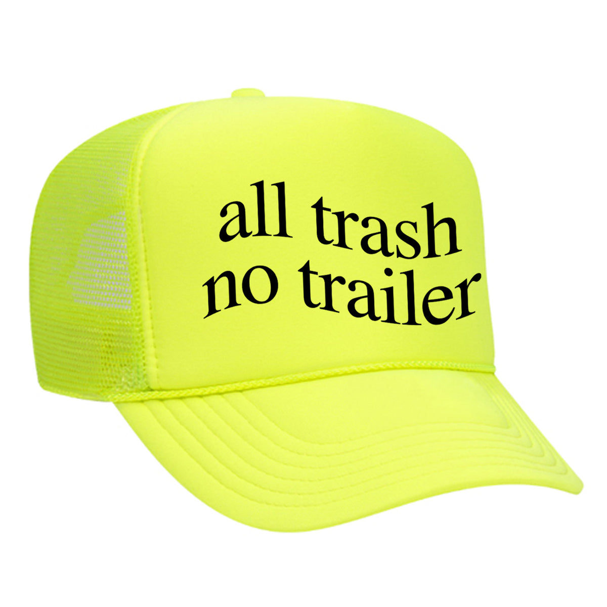 All Trash No Trailer Foam Trucker Hat