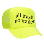 All Trash No Trailer Foam Trucker Hat - Neon Yellow