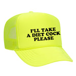 I'll Take A Diet Cock Please Foam Trucker Hat
