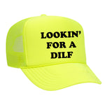 Lookin' For A Dilf Foam Trucker Hat