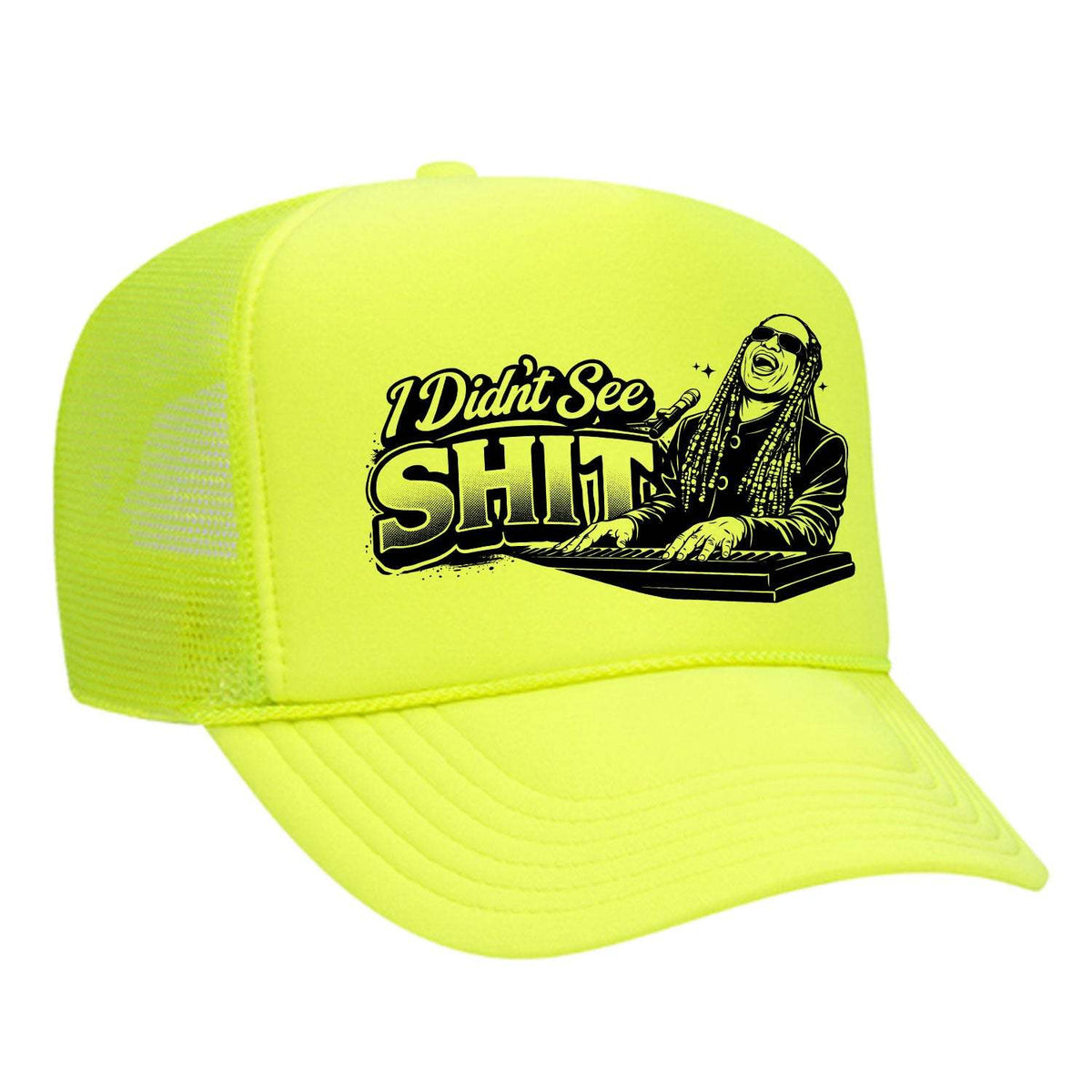 I Didn't See Sh!t Foam Trucker Hat