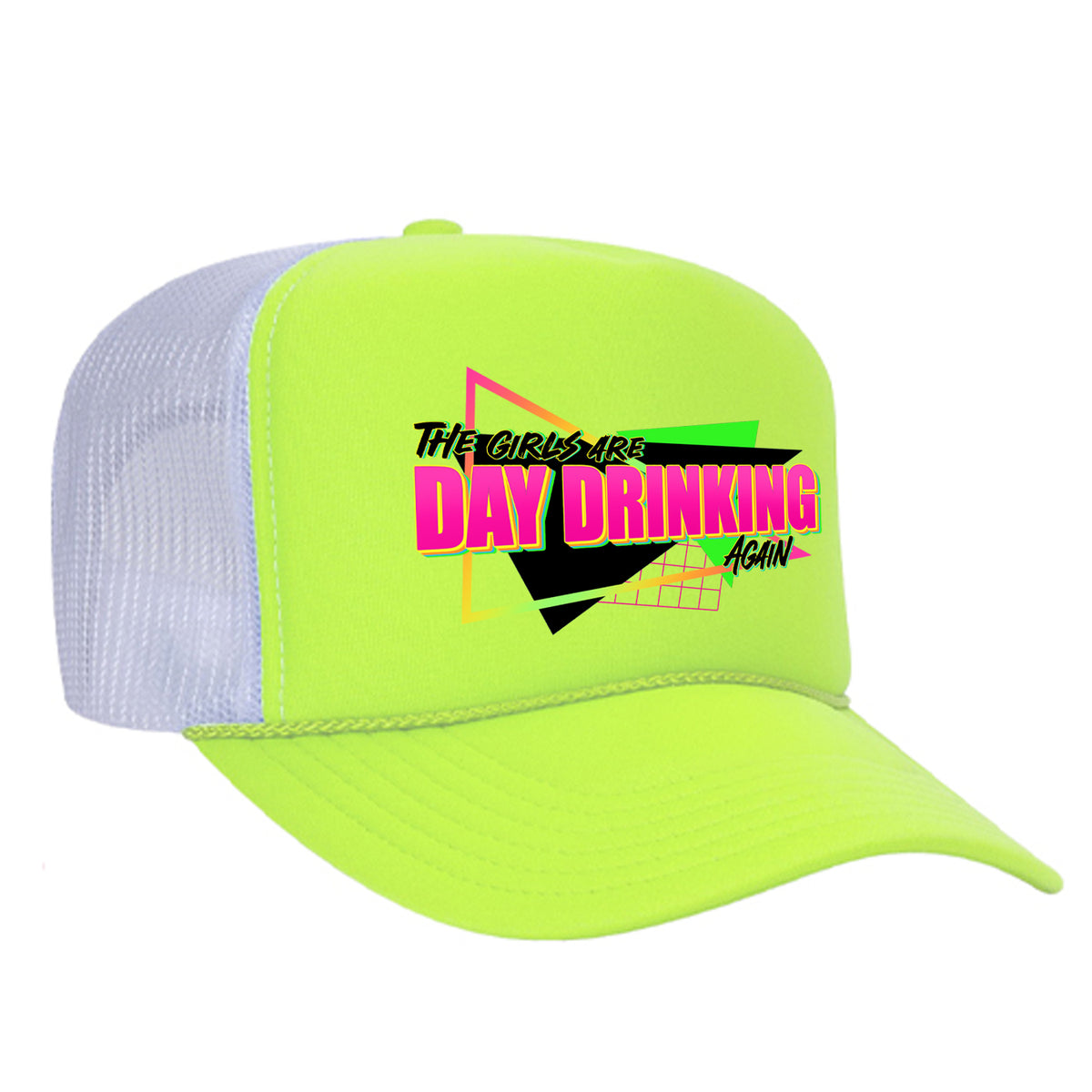 The Girls Are Day Drinking Again Foam Trucker Hat