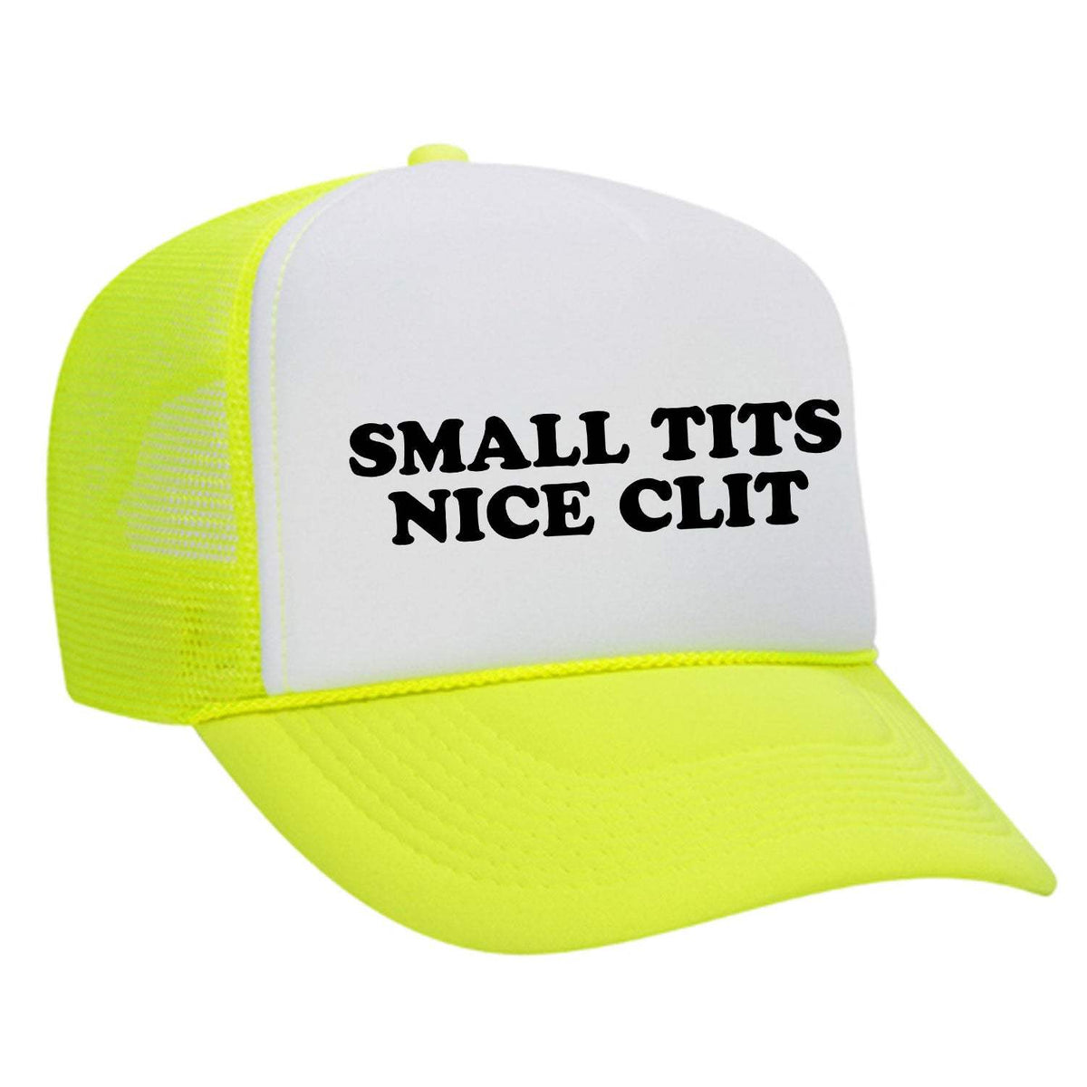 Small Tits Nice Clit Foam Trucker Hat - Neon Yellow / White