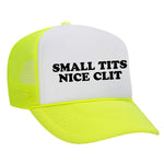 Small Tits Nice Clit Foam Trucker Hat - Neon Yellow / White