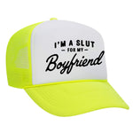 I'm A Slut For My Boyfriend Foam Trucker Hat - Neon Yellow / White