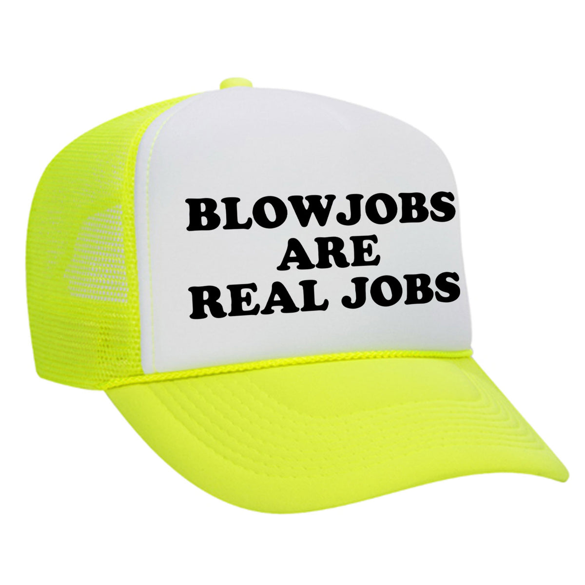 Blowjobs Are Real Jobs Foam Trucker Hat