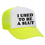 I Used To Be A Slut Foam Trucker Hat - Neon Yellow / White