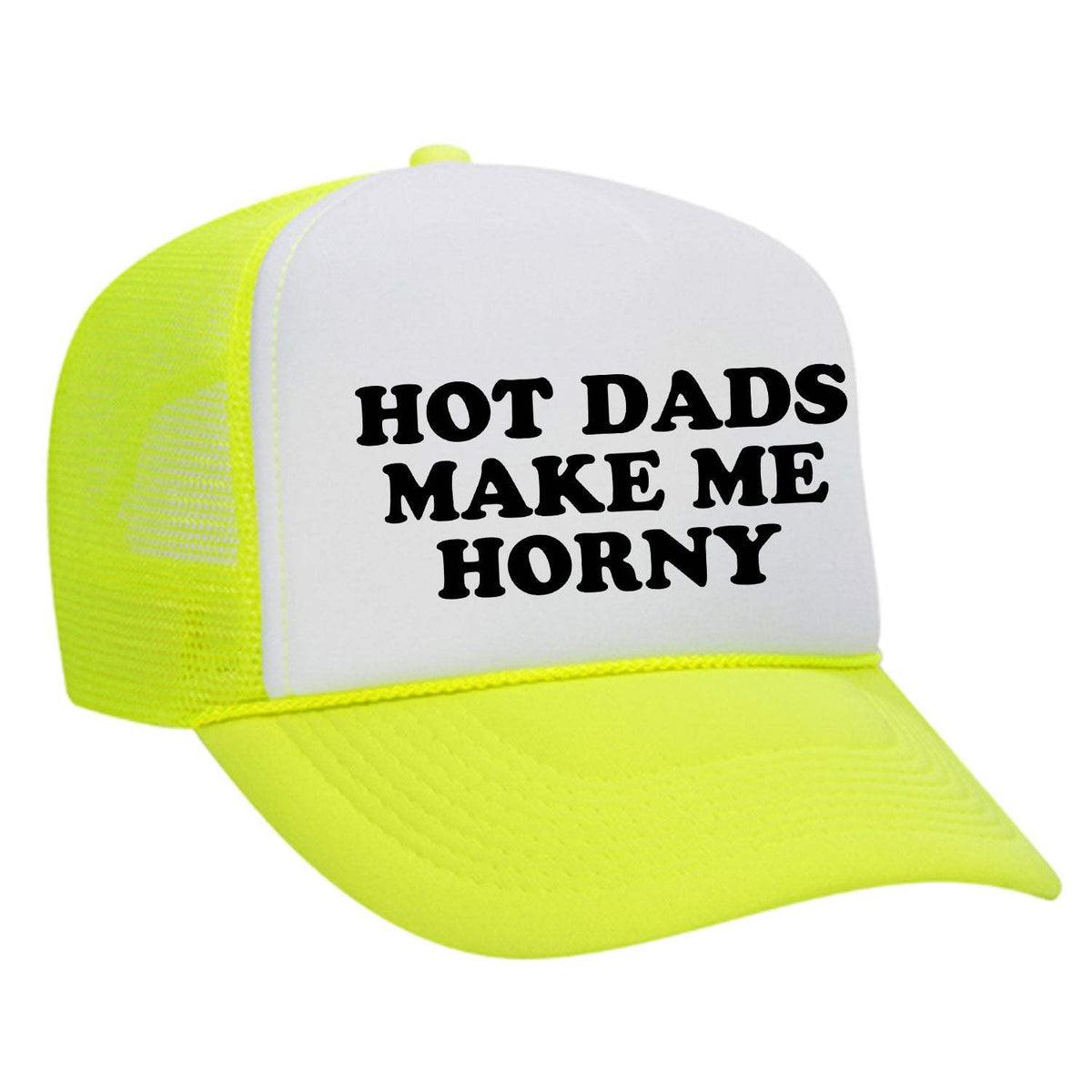 Hot Dads Make Me Horny Foam Trucker Hat - Neon Yellow / White
