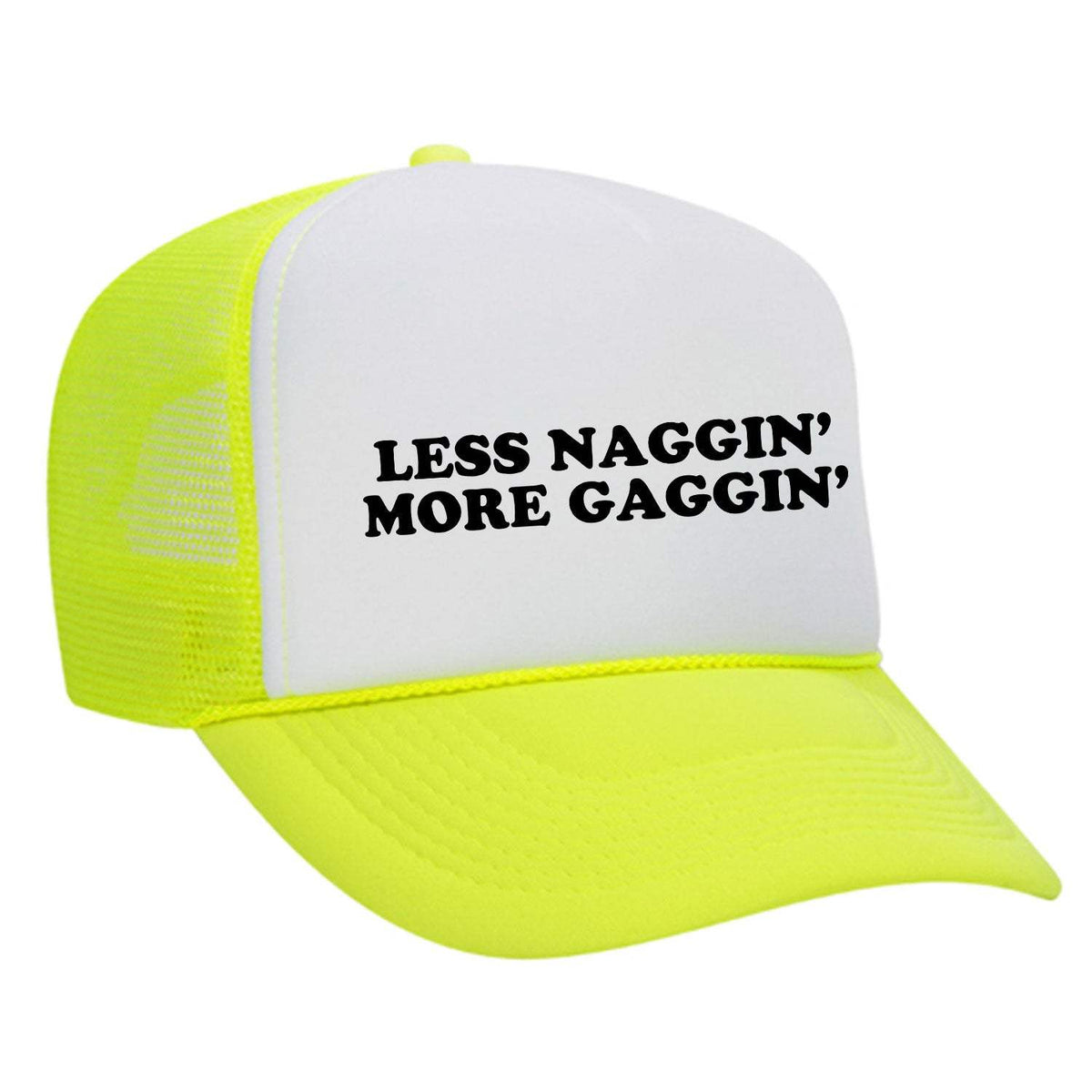 Less Naggin' More Gaggin' Foam Trucker Hat - Neon Yellow / White