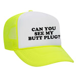 Can You See My Butt Plug? Foam Trucker Hat