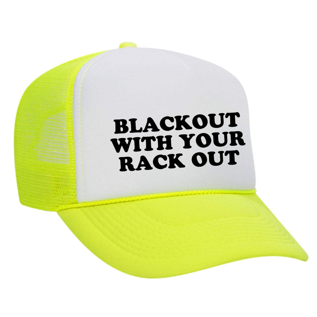 Blackout With Your Rack Out Foam Trucker Hat - Neon Yellow / White