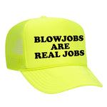 Blowjobs Are Real Jobs Foam Trucker Hat