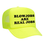 Blowjobs Are Real Jobs Foam Trucker Hat