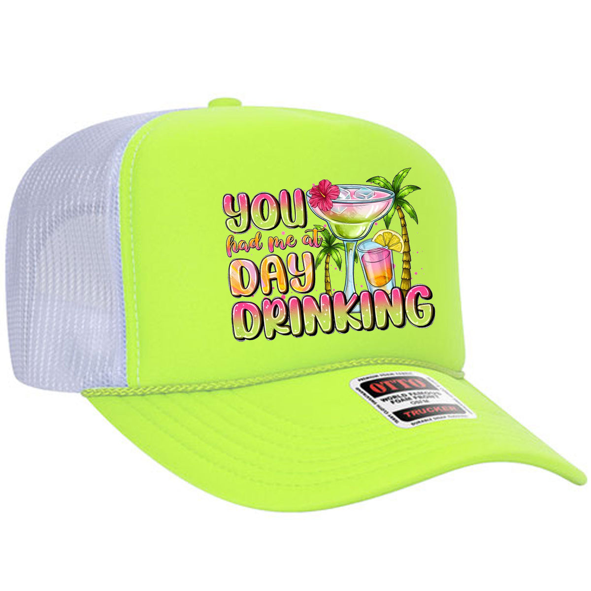 You Had Me At Day Drinking Foam Trucker Hat Limited Edition
