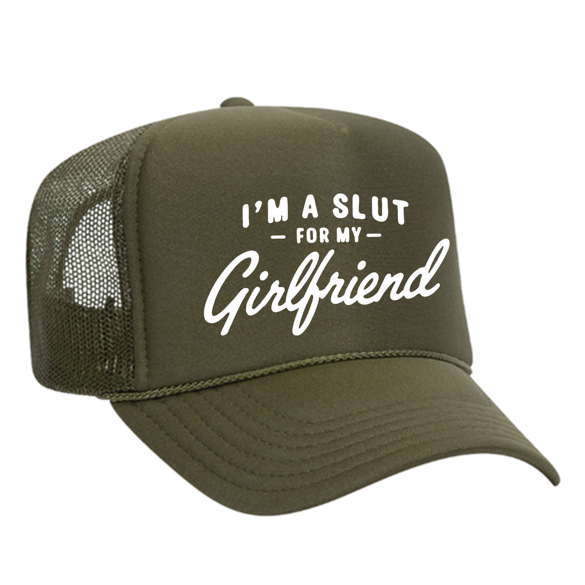 I'm A Slut For My Girlfriend Foam Trucker Hat