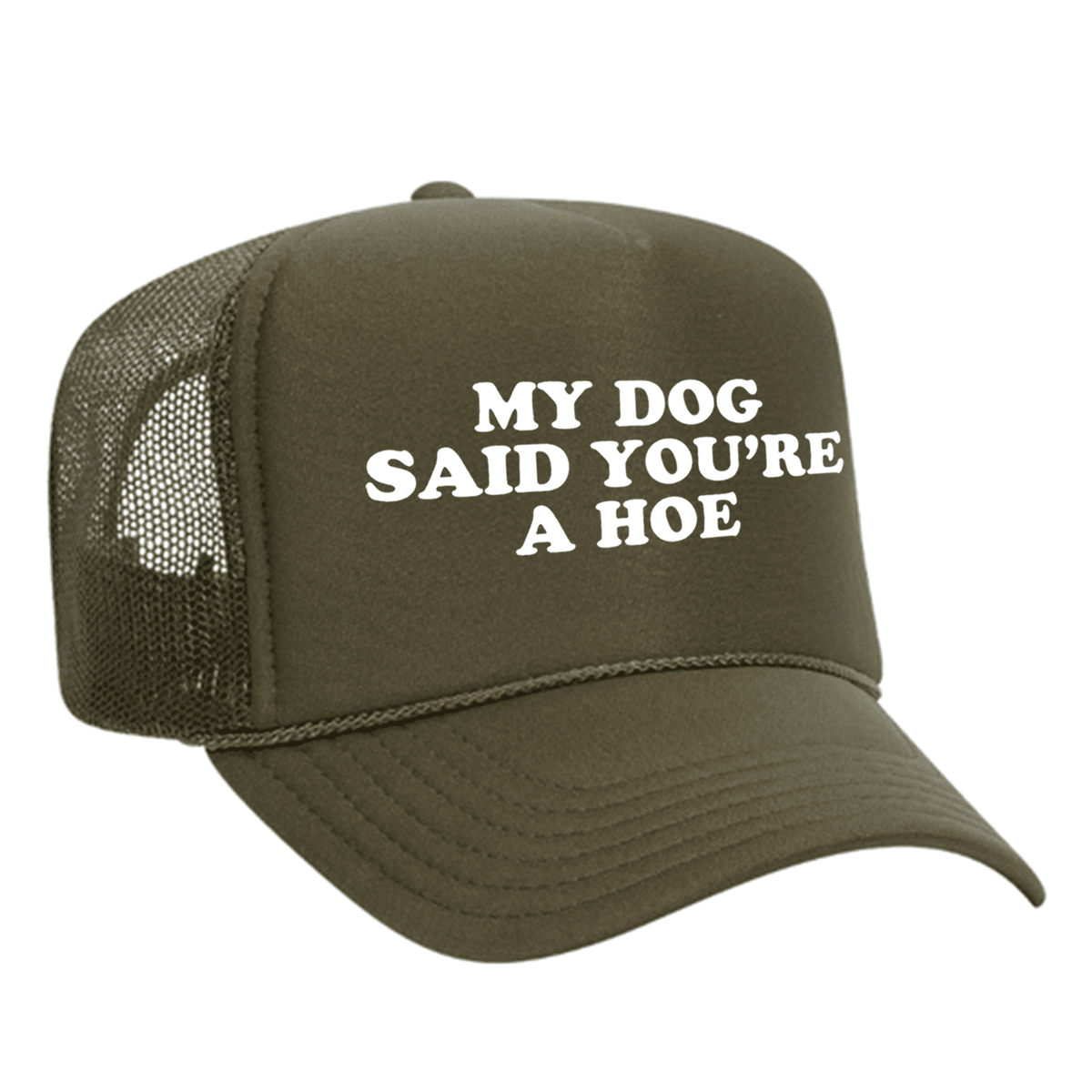 My Dog Said You're A Hoe Foam Trucker Hat - Olive / Green