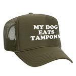 My Dog Eats Tampons Foam Trucker Hat