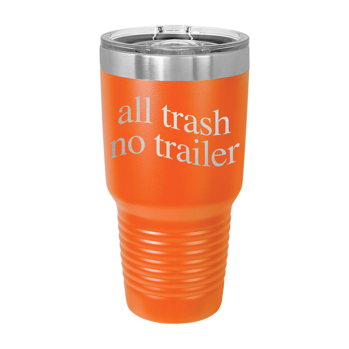 All Trash No Trailer 30oz Tumbler