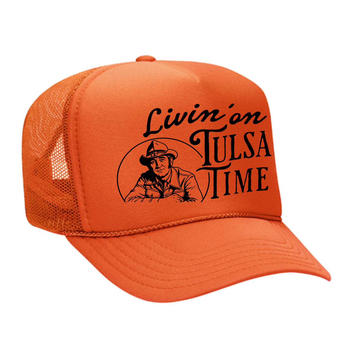 Livin' On Tulsa Time Foam Trucker Hat