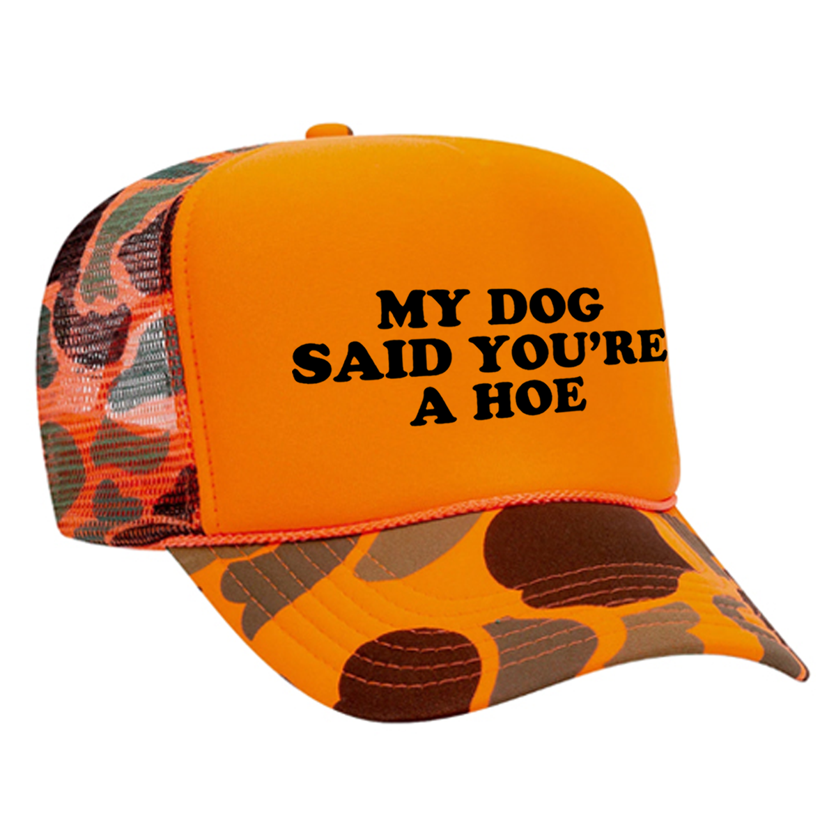 My Dog Said You're A Hoe Foam Trucker Hat