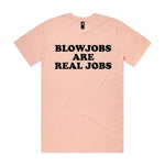 Blowjobs Are Real Jobs Premium Tee - Pale Pink