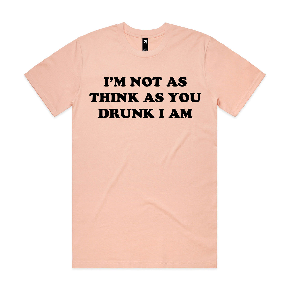 I'm Not As Think As You Drunk I Am Premium Tee
